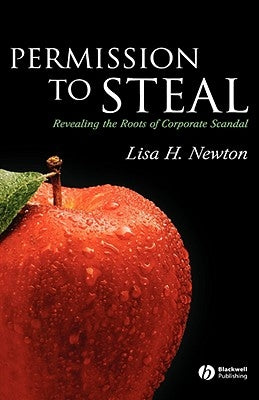 Permission to Steal: Revealing the Roots of Corporate Scandal--An Address to My Fellow Citizens by Newton, Lisa H.