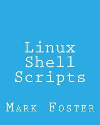 Linux Shell Scripts: How To Program With the KORN Shell and AWK by Foster, Mark