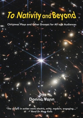 To Nativity and Beyond - Christmas Plays and Other Dramas for All-age Audiences by Vann, Donna