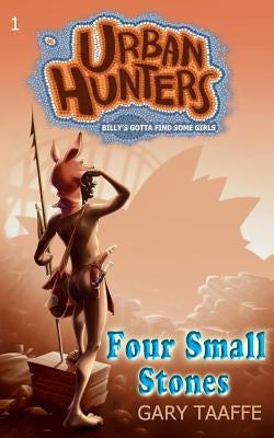 Four Small Stones: Billy's Gotta Find Some Girls by Taaffe, Gary