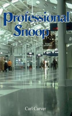 Professional Snoop by Carver, Carl