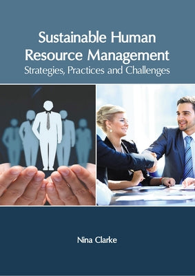 Sustainable Human Resource Management: Strategies, Practices and Challenges by Clarke, Nina