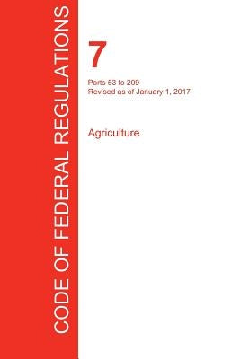 CFR 7, Parts 53 to 209, Agriculture, January 01, 2017 (Volume 3 of 15) by Office of the Federal Register (Cfr)