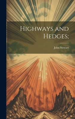 Highways and Hedges; by Stewart, John 1795-1876