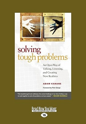 Solving Tough Problems: An Open Way of Talking, Listening, and Creating New Realities (Easyread Large Edition) by Kahane, Adam