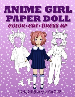 Anime Girl Paper Doll for Girls Ages 7-12; Cut, Color and Dress up by Albeni, Mila