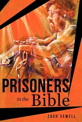 Prisoners in the Bible by Sewell, Zach