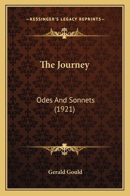 The Journey: Odes And Sonnets (1921) by Gould, Gerald