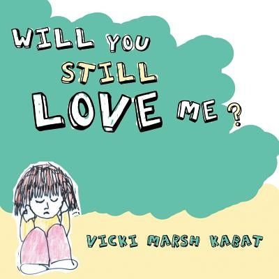 Will You Still Love Me? by Kabat, Vicki Marsh