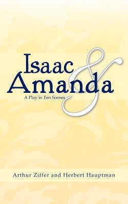 Isaac and Amanda: A Play in Ten Scenes by Ziffer, Arthur