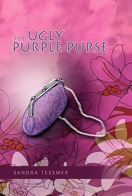 The Ugly Purple Purse by Tessmer, Sandra