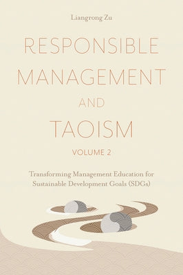 Responsible Management and Taoism, Volume 2: Transforming Management Education for Sustainable Development Goals (Sdgs) by Zu, Liangrong