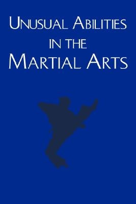 Unusual Abilities in the Martial Arts by Luntz, Benjamin
