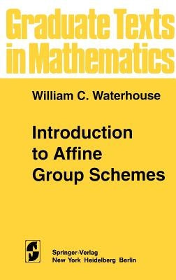 Introduction to Affine Group Schemes by Waterhouse, W. C.