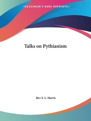 Talks on Pythianism by Harris, S. L.