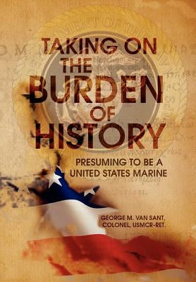 Taking on the Burden of History by Sant, George M. Van