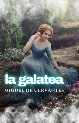 La Galatea by De Cervantes, Miguel