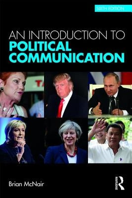 An Introduction to Political Communication by McNair, Brian