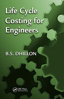 Life Cycle Costing for Engineers by Dhillon, B. S.