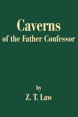 Caverns of the Father Confessor by Law, Z. T.