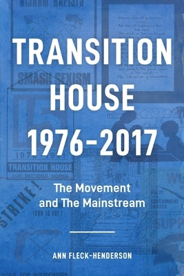Transition House, 1976-2017. by Fleck-Henderson, Ann