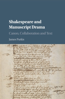 Shakespeare and Manuscript Drama by Purkis, James