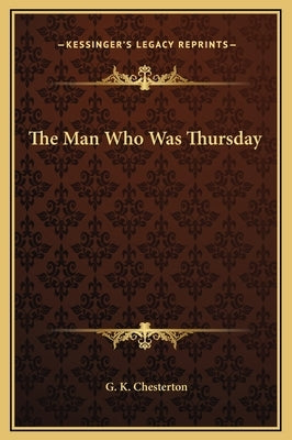 The Man Who Was Thursday by Chesterton, G. K.