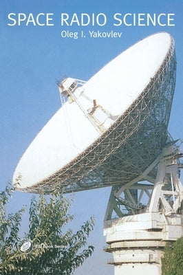 Space Radio Science by Yakovlev, O. I.