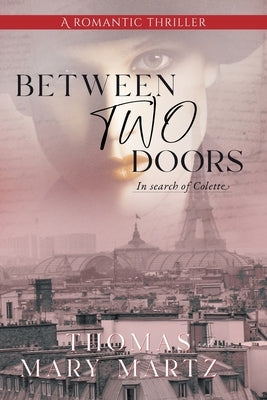 Between Two Doors, In Search of Colette by Martz, Thomas A.