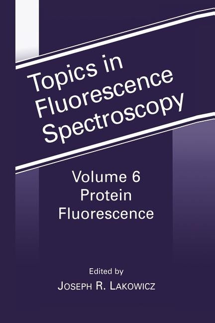 Protein Fluorescence by Lacowicz, Joseph R.