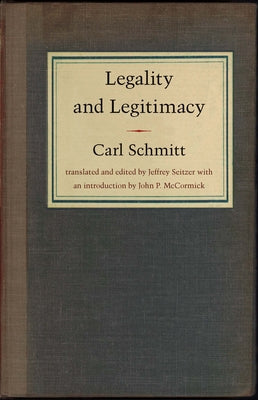 Legality and Legitimacy by Schmitt, Carl