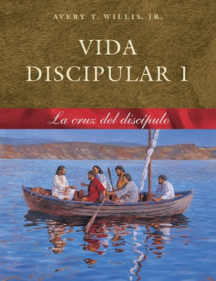 Vida Discipular 1: La Cruz del Discípulo Volume 1 by Willis, Avery T.