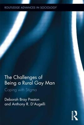 The Challenges of Being a Rural Gay Man: Coping with Stigma by Preston, Deborah Bray