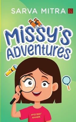 "Missy's Adventures: (Short Stories Collection) Realistic Mystery Fiction for Children! " by Mitra, Sarva