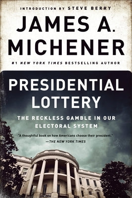Presidential Lottery: The Reckless Gamble in Our Electoral System by Michener, James A.