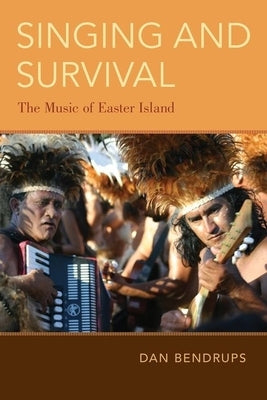Singing and Survival: The Music of Easter Island by Bendrups