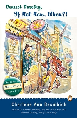 Dearest Dorothy, If Not Now, When?: Welcome to Partonville, Book Six by Baumbich, Charlene Ann