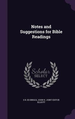 Notes and Suggestions for Bible Readings by Briggs, S. R. Ed