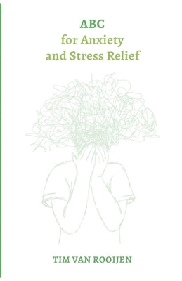 ABC for Anxiety and Stress Relief by Van Rooijen, Tim