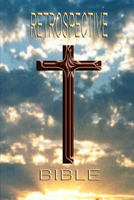 Retrospective Bible by Goodnature, Larry D.