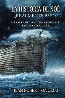 La historia de Noé: ¿sucedió realmente? by Revolus, Jean Robert