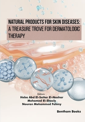 Natural Products for Skin Diseases: A Treasure Trove for Dermatologic Therapy by El-Shazly, Mohamed