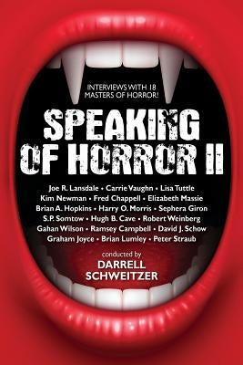 Speaking of Horror II: More Interviews with Modern Horror Writers by Schweitzer, Darrell