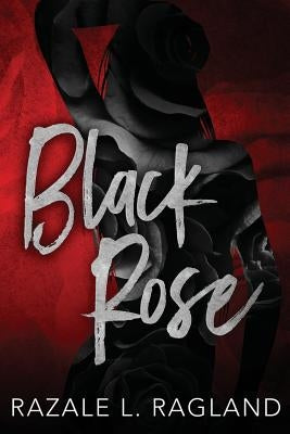Black Rose by Ragland, Razale L.