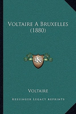 Voltaire A Bruxelles (1880) by Voltaire