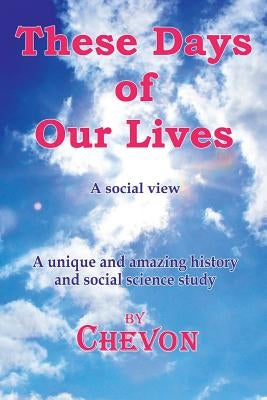 These Days Of Our Lives by Chevon