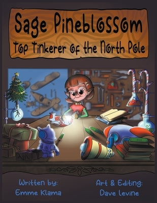 Sage Pineblossom: Top Tinkerer of the North Pole by Klama, Emme