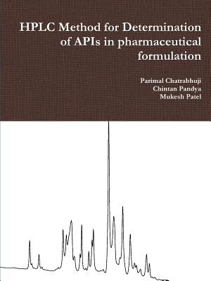 HPLC Method for Determination of APIs in pharmaceutical formulation by Chatrabhuji, Parimal