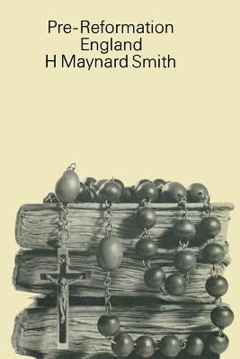 Pre-Reformation England by Smith, H. Maynard