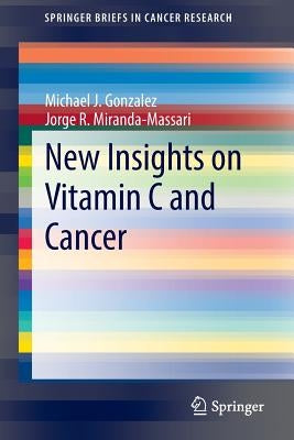 New Insights on Vitamin C and Cancer by Gonzalez, Michael J.